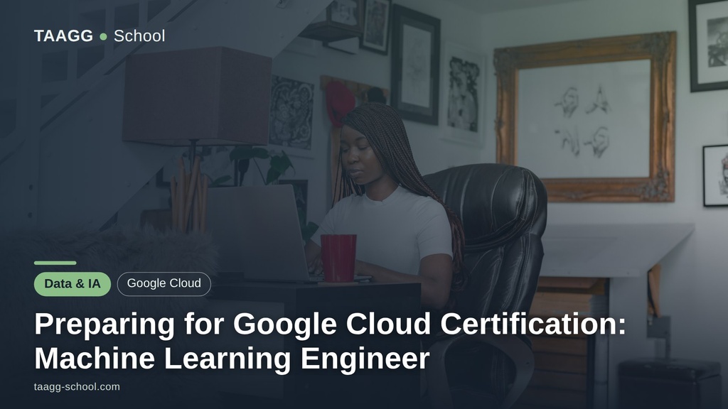 Preparing for Google Cloud Certification: Machine Learning Engineer