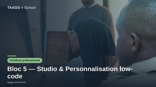 Bloc 5 — Studio & Personnalisation low-code